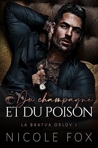 La Bratva Orlov, Tome 1 : Du champagne et du poison