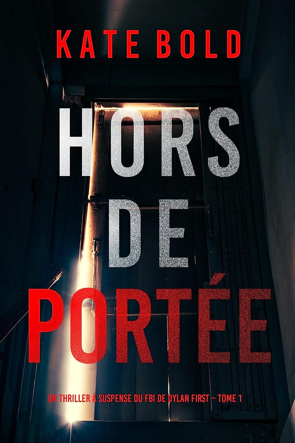 Un thriller à suspense du FBI de Dylan First ,Tome 1 - Hors de Portée