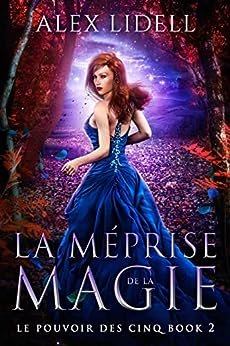 Le Pouvoir des cinq, Tome 2 : La Méprise de la magie