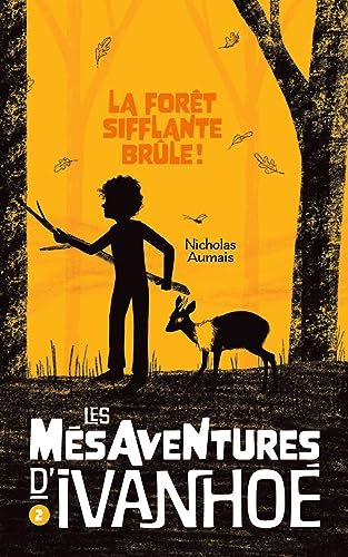 Les mesaventures d'ivanhoe Tome 2 : La forêt sifflante brûle