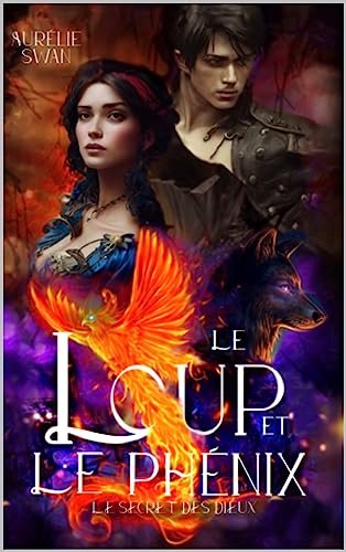 Le Loup et le Phénix : Le Secret des dieux