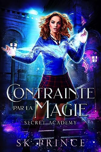 Secret Academy, Tome 2 : Contrainte par la magie