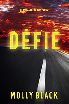 Un thriller Rylie Wolf – Tome 6 - Défié