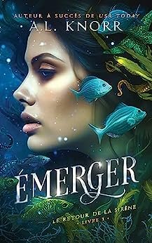 Le Retour de la sirène, Tome 3 : Emerger