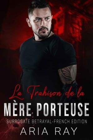 Aria Ray - La Trahison de la Mère Porteuse