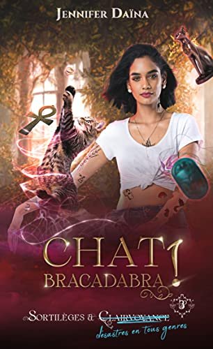 Sortilèges et désastres en tous genres, Tome 3 : Chatbracadabra !