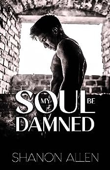 My soul be damned