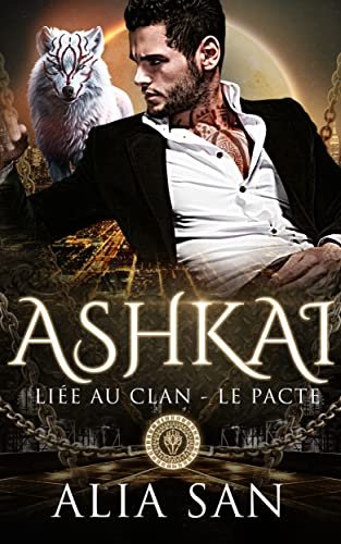 Liée au clan - Le Pacte, Tome 1 : Ashkai
