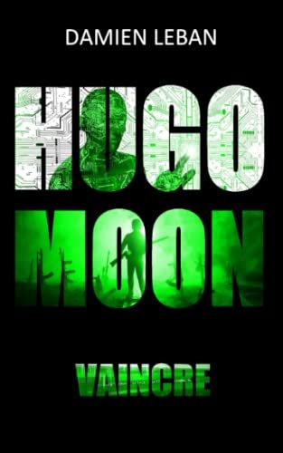 Hugo Moon, tome 3 : Vaincre