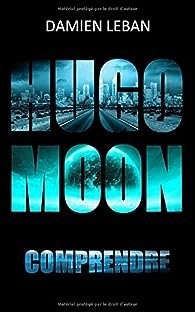 Hugo Moon, tome 2 : Comprendre