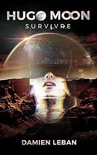 Hugo Moon, tome 1 : Survivre