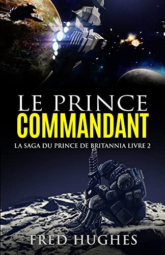 La Saga du prince de Britannia, Tome 2 : Le Prince commandant