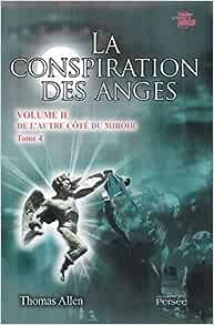 La conspiration des anges De L'autre côté du miroir - Tome 4