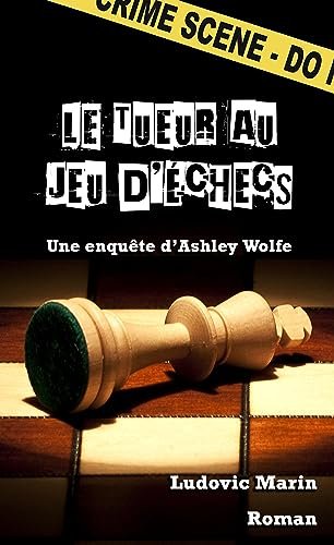 Les enquêtes d'Ashley Wolfe Tome 2 : Le tueur au jeu d'échecs