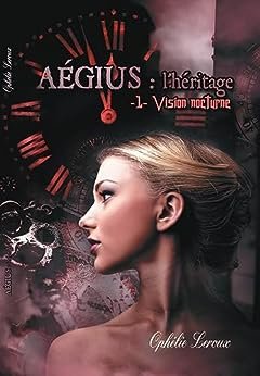 Aegius : l'héritage, tome 1 : Vision Nocturne