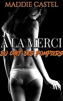 À la merci du chef des pompiers