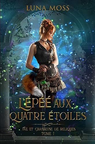 Fae et Chasseuse de reliques, tome 1 : L'Épée aux quatre étoiles
