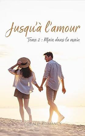 Main dans la main: Duologie Jusqu'à l'amour : Tome 2
