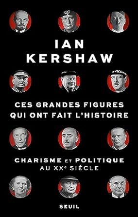 Ces grandes figures qui ont fait l'histoire. Charisme et politique au XXe siècle