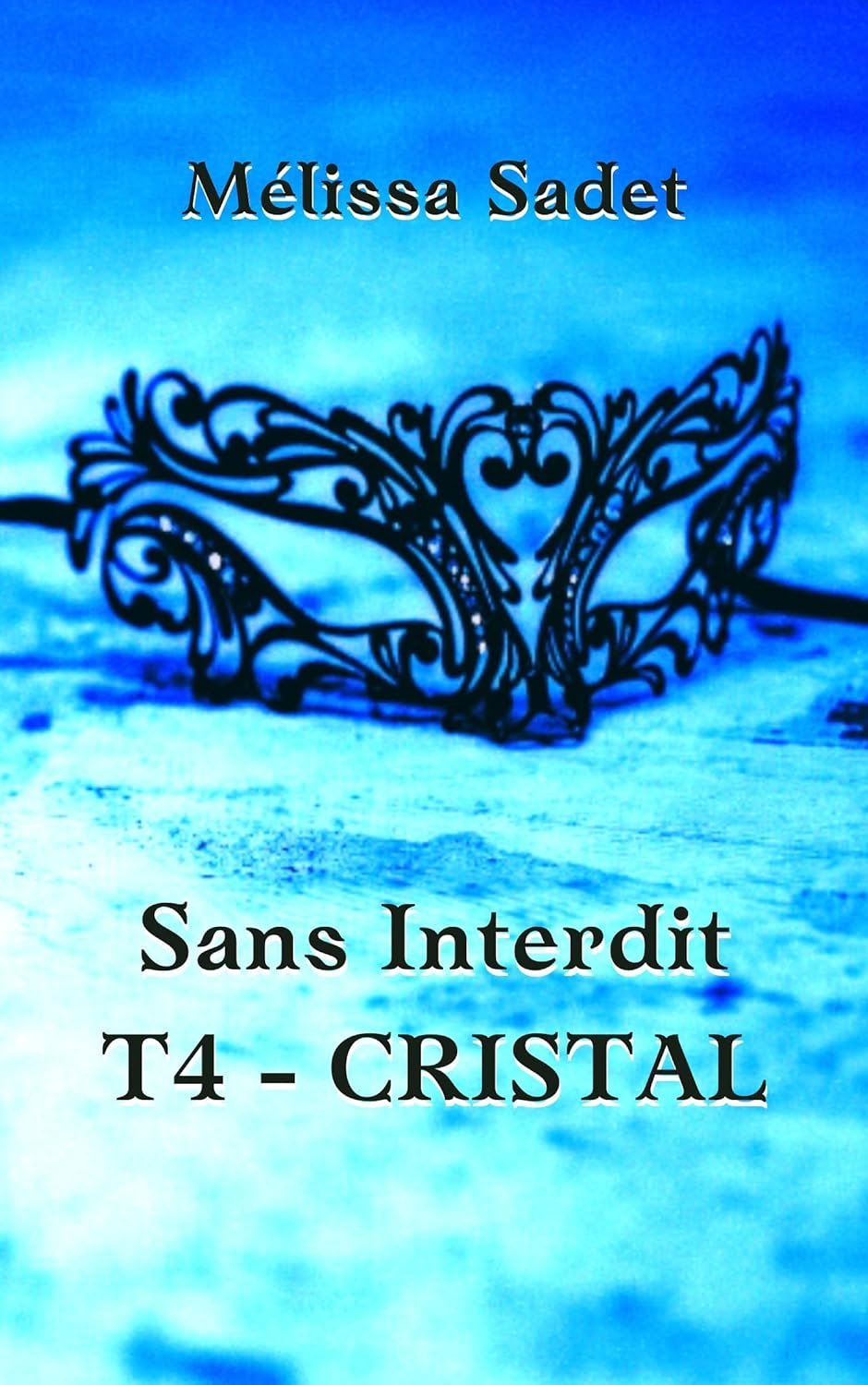 Sans Interdit: Tome 4 - Cristal