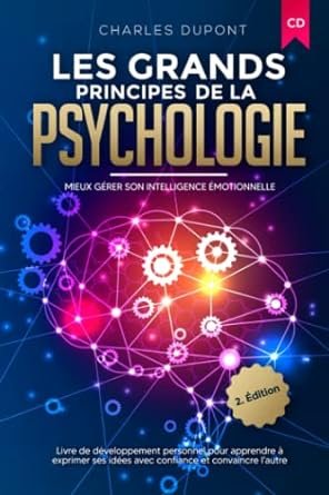 Les grands principes de la psychologie: Mieux gérer son intelligence émotionnelle