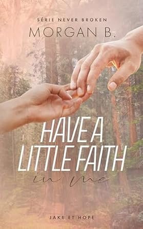 Never Broken, Tome 3 : Have a Little Faith in Me
