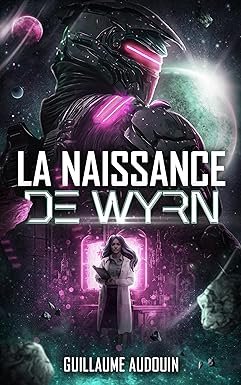 La naissance de Wyrn-1:  Tome 1