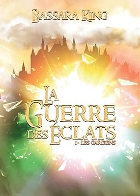 La guerre des éclats Tome 1 : les gardiens