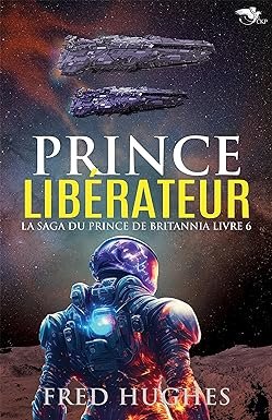 La Saga du prince de Britannia, Tome 6 : Prince Libérateur