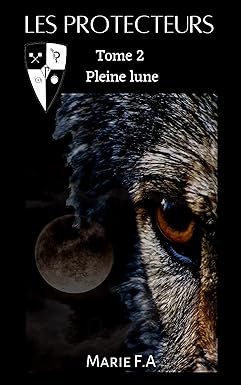Les protecteurs Tome 2 : Pleine lune