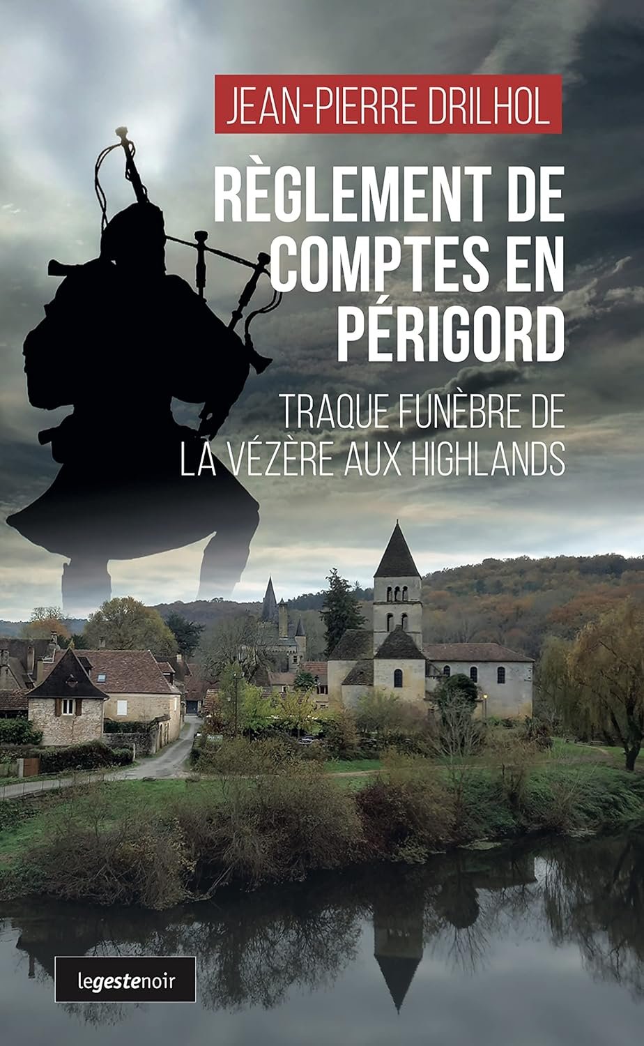 Règlement de comptes en Périgord: Traque funèbre de la Vézère aux Highlands