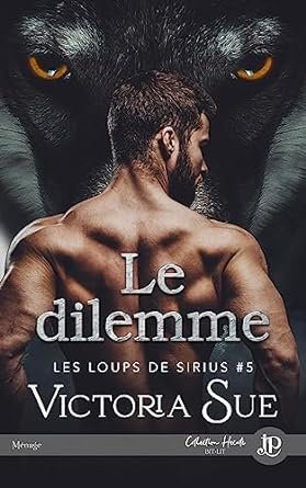 Les Loups de Sirius, Tome 5 : Le Dilemme