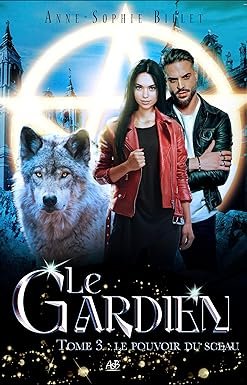 Le Gardien Tome 3 : le pouvoir du sceau