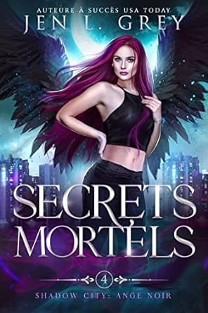 Shadow City : Ange noir, Tome 4 : Secrets mortels