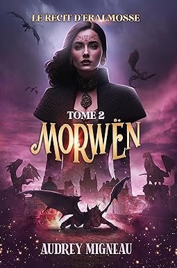 Le Récit d'Éralmosse Tome 2 : Morwën