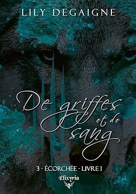 De griffes et de sang, Tome 3 : Ecorchée Livre I