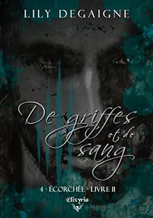 De griffes et de sang, Tome 4 : Ecorchée Livre II