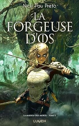 La Maison des morts, Tome 1 : La Forgeuse d'os