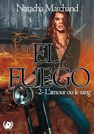 El Fuego, Tome 2 : L'amour ou le sang