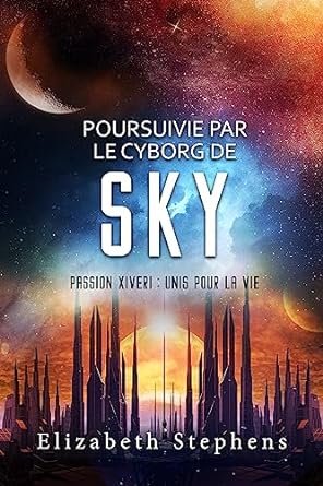 Unis pour la vie, Tome 9 : Poursuivie par le Cyborg de Sky