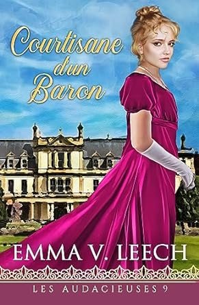 Les Audacieuses, Tome 9 : Courtisane d'un baron