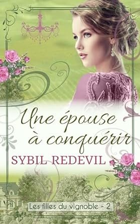 Les filles du vignoble Tome 2 : Une épouse à conquérir