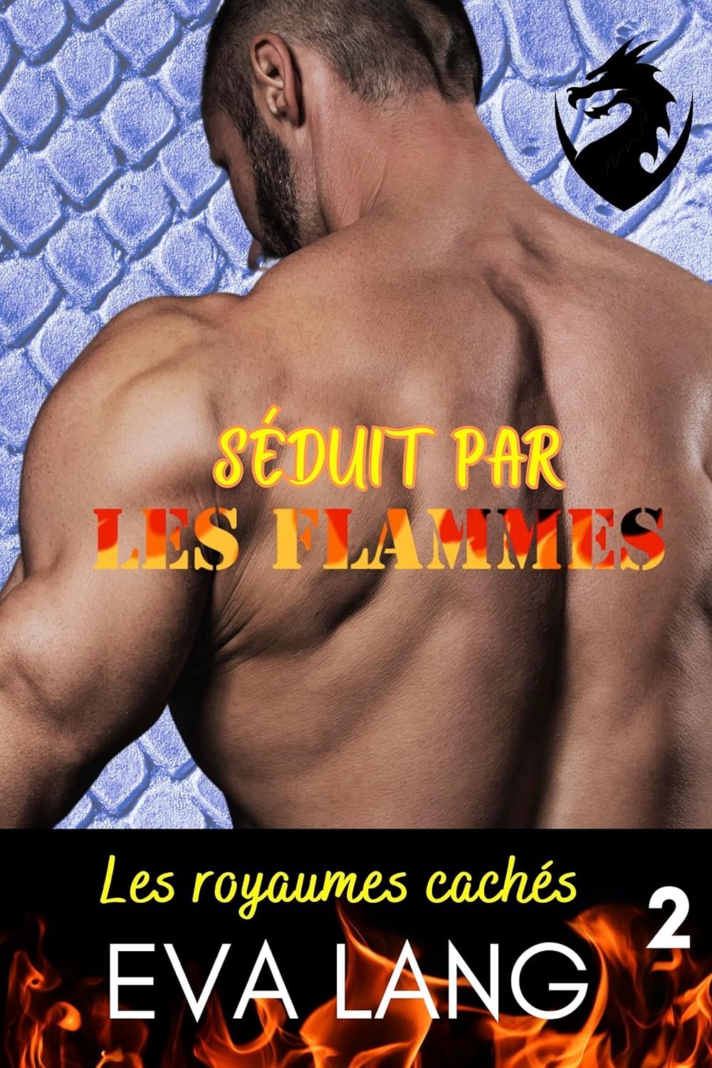 Les royaumes cachés Tome 2 : Séduit par les flammes