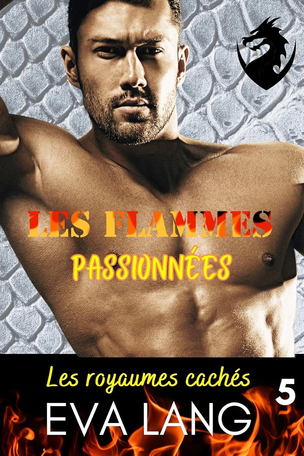 Les royaumes cachés Tome 5 : Les flammes passionnées