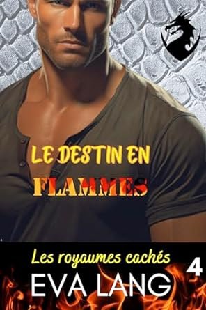 Les royaumes cachés Tome 4 : Le destin en flammes
