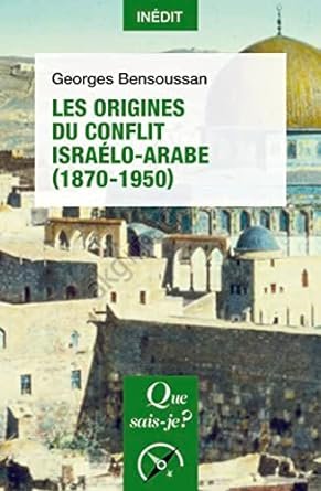 Les Origines du conflit israélo-arabe (1870-1950)