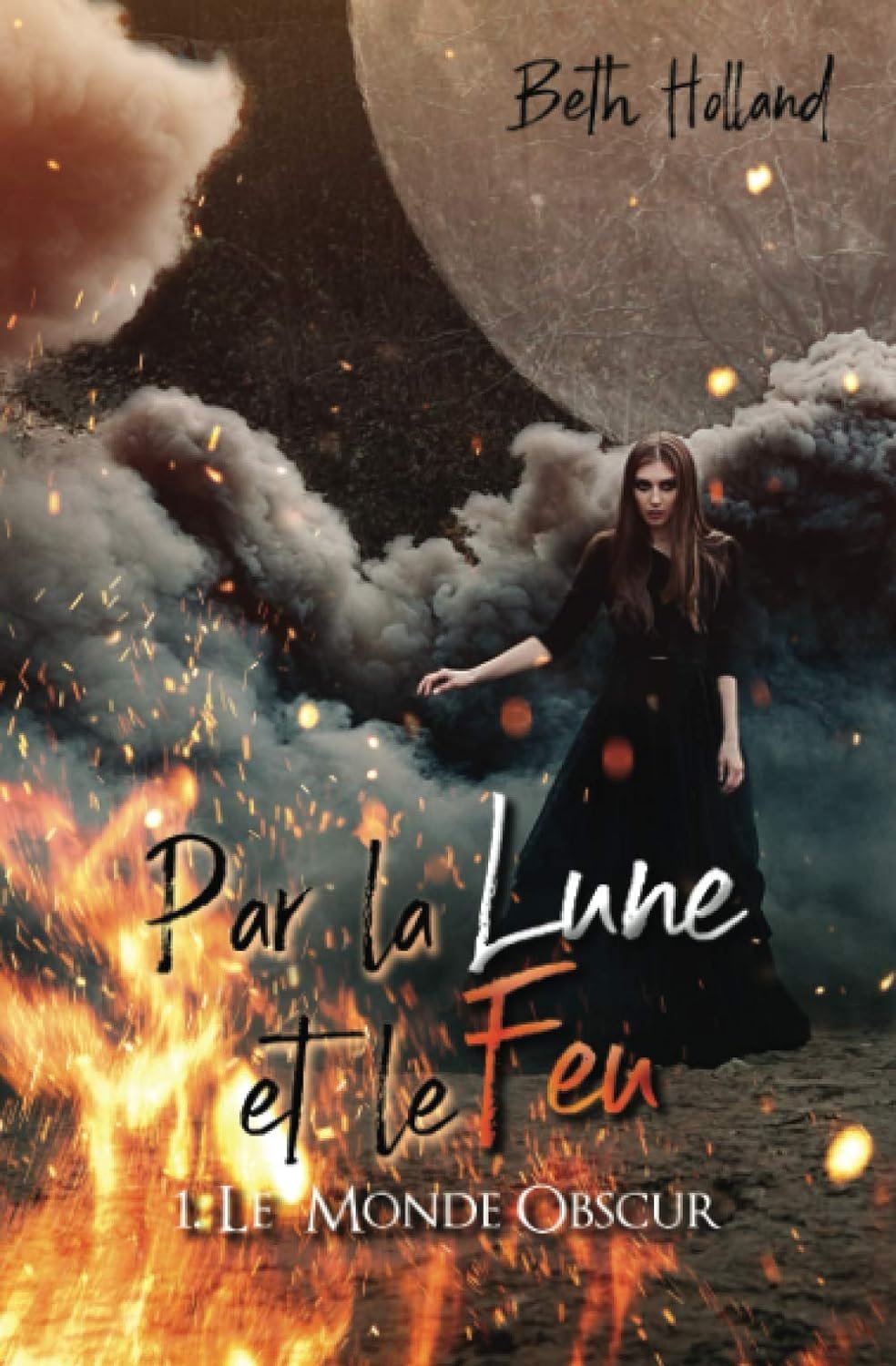 Par la lune et le feu, tome 1 : Le monde obscur