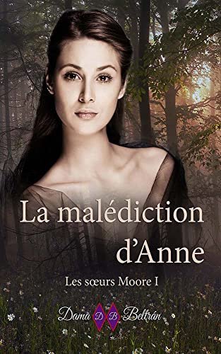 Les sœurs Moore, Tome 1 : La malédiction d'Anne