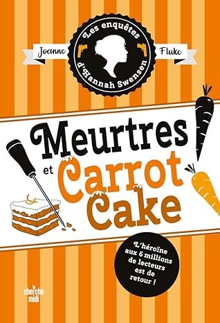 Les Enquêtes d'Hannah Swensen Tome 9 : Meurtres et carrot cake