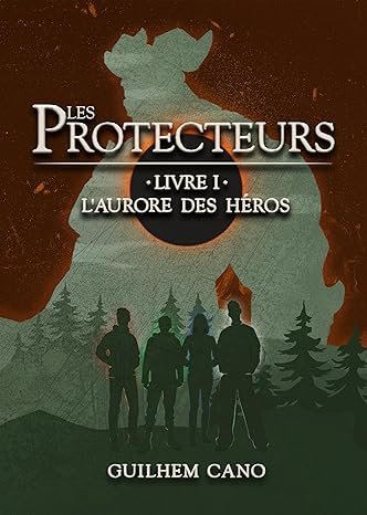 Les Protecteurs Livre 1 : L'aurore des héros